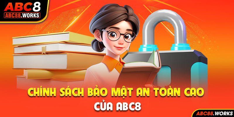 3-chinh-sach-bao-mat-an-toan-cao-cua-abc8