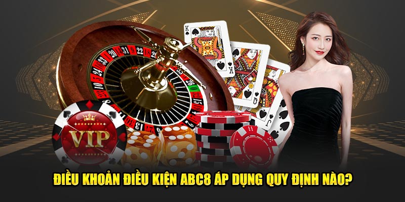 Dieu-khoan-dieu-kien-ABC8-ap-dung-quy-dinh-nao