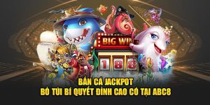 ban-ca-jackpot-bo-tui-bi-quyet-dinh-cao-co-tai-abc8