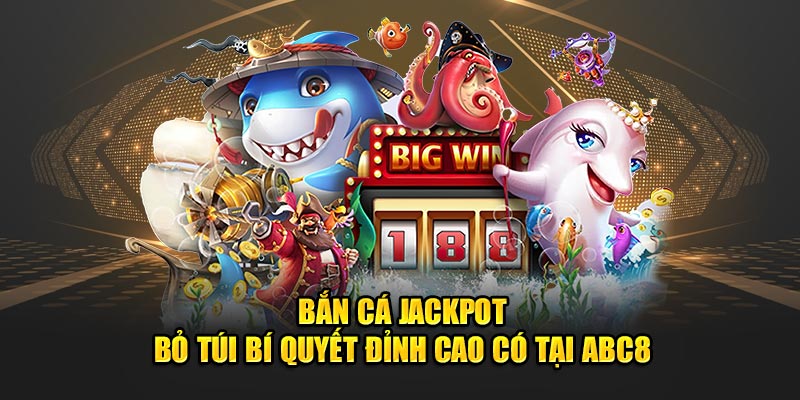 ban-ca-jackpot-bo-tui-bi-quyet-dinh-cao-co-tai-abc8