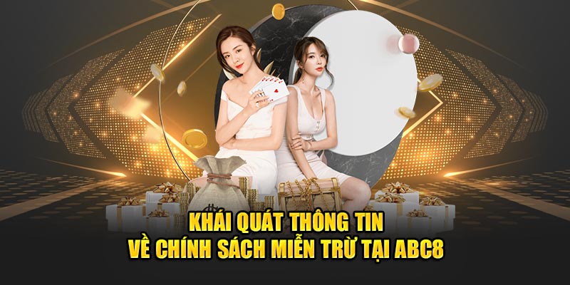 khai-quat-thong-tin-ve-chinh-sach-mien-tru-tai-abc8