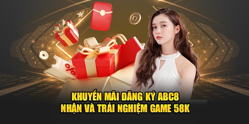 khuyen-mai-dang-ky-abc8-nhan-va-trai-nghiem-game-58k