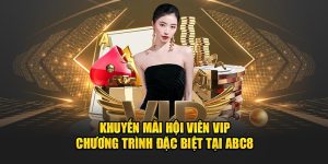 khuyen-mai-hoi-vien-vip-chuong-trinh-dac-biet-tai-abc8