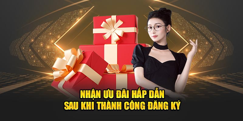 nhan-uu-dai-hap-dan-sau-khi-thanh-cong-dang-ky