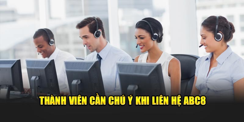 thanh-vien-can-chu-y-khi-lien-he-abc8